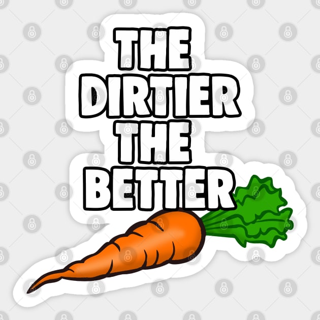 I Love Carrots The Dirtier The Better Meme Sticker by Barnyardy